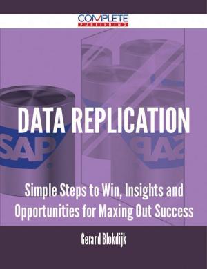 Cover of the book data replication - Simple Steps to Win, Insights and Opportunities for Maxing Out Success by JeBouffe