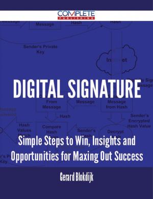 Cover of the book Digital Signature - Simple Steps to Win, Insights and Opportunities for Maxing Out Success by Jo Franks
