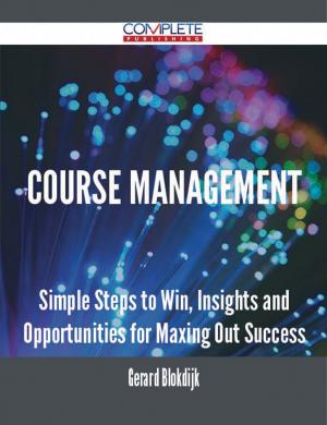 Cover of the book course management - Simple Steps to Win, Insights and Opportunities for Maxing Out Success by Gerard Blokdijk