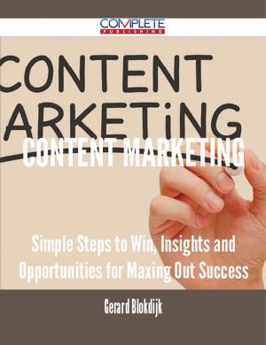 bigCover of the book Content Marketing - Simple Steps to Win, Insights and Opportunities for Maxing Out Success by 