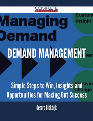 Book cover of Demand Management - Simple Steps to Win, Insights and Opportunities for Maxing Out Success