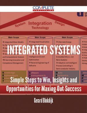 Cover of the book Integrated Systems - Simple Steps to Win, Insights and Opportunities for Maxing Out Success by Stratemeyer Edward