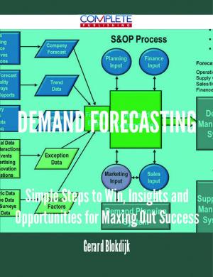 Book cover of Demand Forecasting - Simple Steps to Win, Insights and Opportunities for Maxing Out Success
