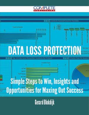 Book cover of Data Loss Protection - Simple Steps to Win, Insights and Opportunities for Maxing Out Success