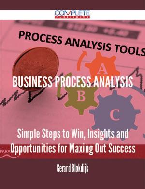 Book cover of Business Process Analysis - Simple Steps to Win, Insights and Opportunities for Maxing Out Success