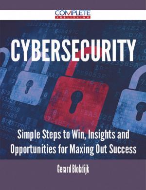 Cover of the book Cybersecurity - Simple Steps to Win, Insights and Opportunities for Maxing Out Success by William Manning