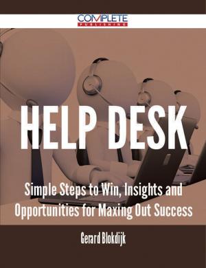 Cover of the book Help Desk - Simple Steps to Win, Insights and Opportunities for Maxing Out Success by Oliver Sarah