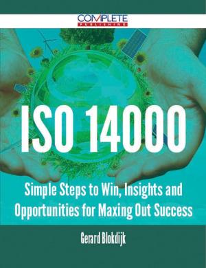 Cover of the book ISO 14000 - Simple Steps to Win, Insights and Opportunities for Maxing Out Success by Cunningham J