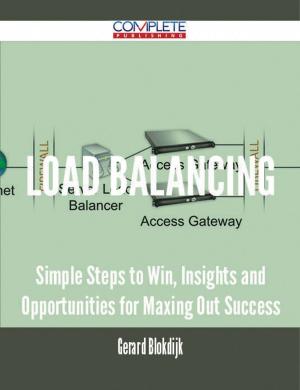 Cover of the book Load Balancing - Simple Steps to Win, Insights and Opportunities for Maxing Out Success by Helen Richardson