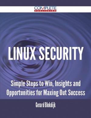 bigCover of the book Linux Security - Simple Steps to Win, Insights and Opportunities for Maxing Out Success by 