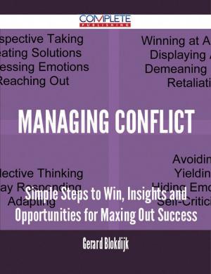 Cover of the book Managing Conflict - Simple Steps to Win, Insights and Opportunities for Maxing Out Success by Lillian Fox
