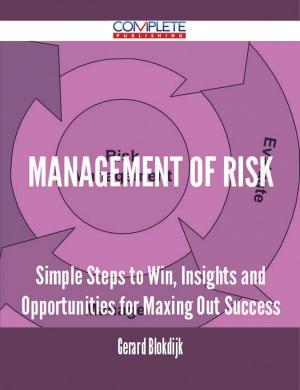 Cover of the book Management Of Risk - Simple Steps to Win, Insights and Opportunities for Maxing Out Success by Mrs. (Margaret) Oliphant