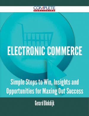 bigCover of the book Electronic commerce - Simple Steps to Win, Insights and Opportunities for Maxing Out Success by 