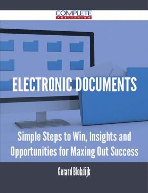 bigCover of the book Electronic Documents - Simple Steps to Win, Insights and Opportunities for Maxing Out Success by 