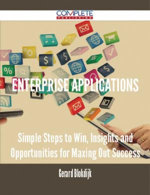 bigCover of the book Enterprise Applications - Simple Steps to Win, Insights and Opportunities for Maxing Out Success by 
