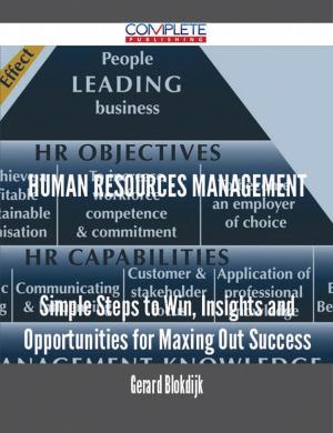 Cover of the book Human Resources Management - Simple Steps to Win, Insights and Opportunities for Maxing Out Success by Tony Linville