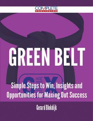 Cover of the book green belt - Simple Steps to Win, Insights and Opportunities for Maxing Out Success by Keith Matthews