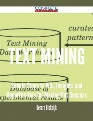 Cover of the book text mining - Simple Steps to Win, Insights and Opportunities for Maxing Out Success by Russell Macdonald