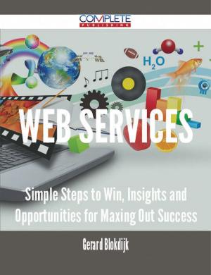 Cover of the book Web services - Simple Steps to Win, Insights and Opportunities for Maxing Out Success by Jo Franks