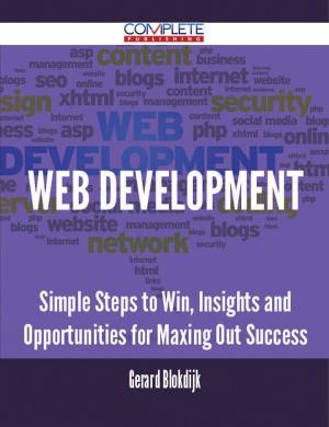 bigCover of the book Web Development - Simple Steps to Win, Insights and Opportunities for Maxing Out Success by 