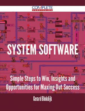 Cover of the book System Software - Simple Steps to Win, Insights and Opportunities for Maxing Out Success by Patricia Madden