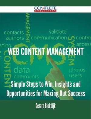 Book cover of Web Content Management - Simple Steps to Win, Insights and Opportunities for Maxing Out Success