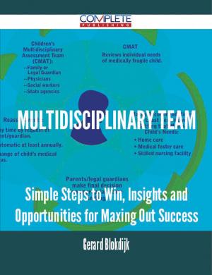 Book cover of Multidisciplinary Team - Simple Steps to Win, Insights and Opportunities for Maxing Out Success