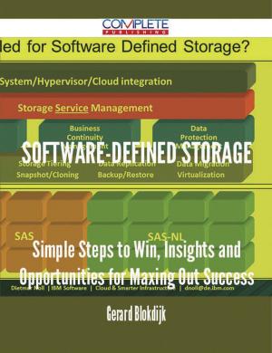 Cover of the book Software-defined Storage - Simple Steps to Win, Insights and Opportunities for Maxing Out Success by Louise Doyle