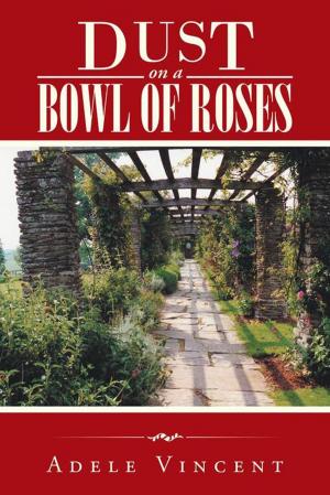 Cover of the book Dust on a Bowl of Roses by Sherard H. Adams