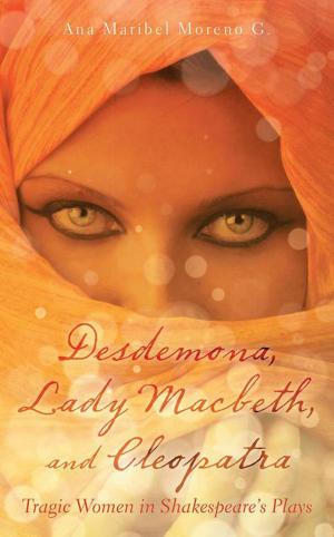 Cover of the book Desdemona, Lady Macbeth, and Cleopatra by Darron F. Allen Sr.