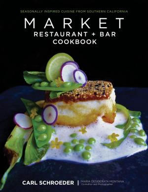 Book cover of Market Restaurant + Bar Cookbook
