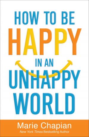 Cover of the book How to Be Happy in an Unhappy World by Rabbi G., Elimelech Goldberg