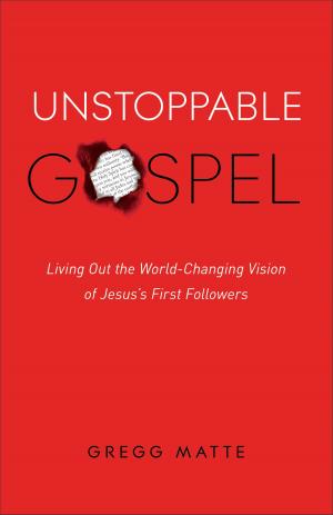 Cover of the book Unstoppable Gospel by Mark J. Boda, Craig Evans