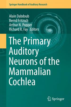 Cover of the book The Primary Auditory Neurons of the Mammalian Cochlea by 