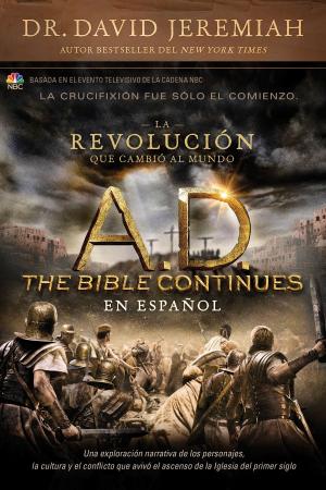 Cover of the book A.D. The Bible Continues EN ESPAÑOL: La revolución que cambió al mundo by Joe Gibbs