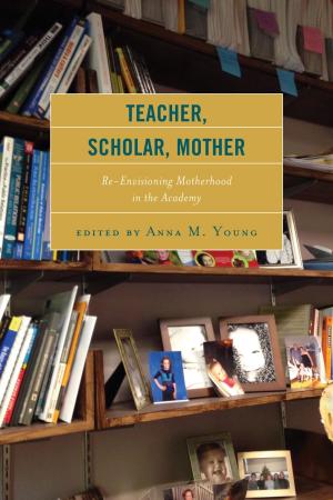 Book cover of Teacher, Scholar, Mother