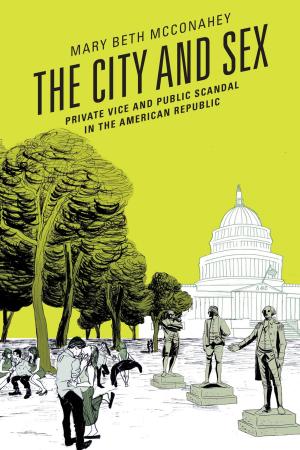 Cover of the book The City and Sex by Jeffrey Bell, Nick Crossley, William O. Stephens, Shannon Sullivan, David Leary, Margaret Watkins, Robert Miner, Thornton Lockwood, Terrance MacMullan, Peter Fosl, Dennis Des Chene, Clare Carlisle, Edward Casey