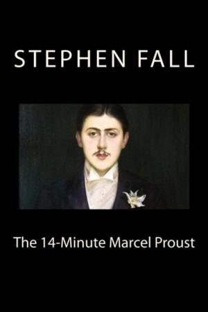 Cover of the book The 14-Minute Marcel Proust: A Very Short Guide to the Greatest Novel Ever Written by Paul Bourget