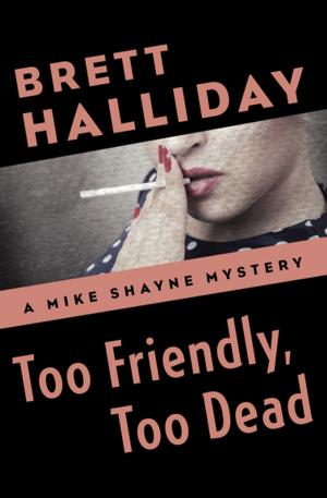 Cover of the book Too Friendly, Too Dead by Todd Harra