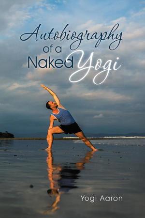 Cover of the book Autobiography of a Naked Yogi by Helen Digges Spivey