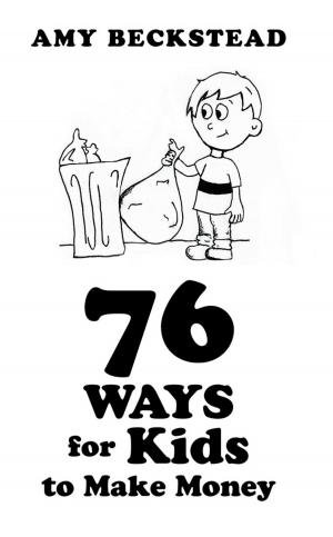 Cover of the book 76 Ways for Kids to Make Money by Kat Knecht, Curtis Knecht