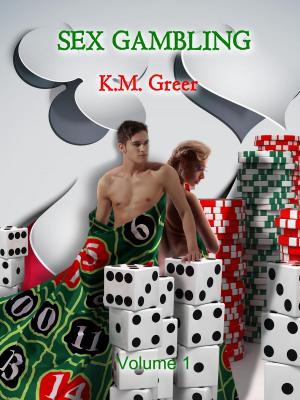 Cover of the book Sex Gambling -- Volume 1 by Katalina Leon, Dena Garson, Rebecca Royce, J.L. LaRose, Rea Thomas, Louisa Masters, Virginia Cavanaugh