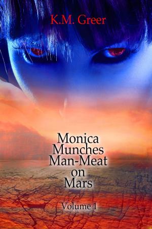 Book cover of Monica Munches Man-Meat on Mars -- Volume 1
