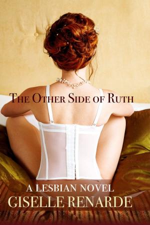 Cover of the book The Other Side of Ruth: A Lesbian Novel by Selena Kitt