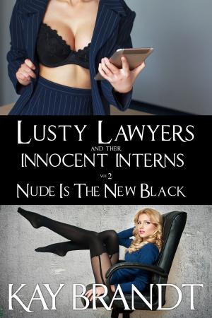Cover of the book Lusty Lawyers and their Innocent Interns Vol 2 Nude is the New Black by Penelope Gaudreau
