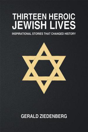 Cover of the book Thirteen Heroic Jewish Lives by Jeffrey B-Izzaak