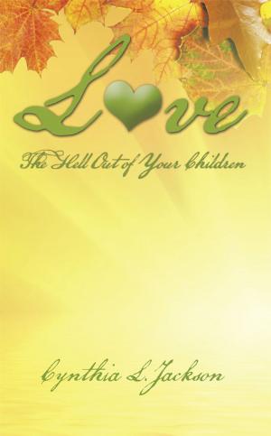 Cover of the book Love the Hell out of Your Children by Renee Amberson