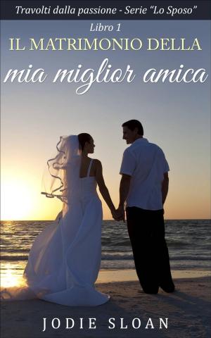 Cover of the book Il Matrimonio Della Mia Miglior Amica by Luis Cyrulnik