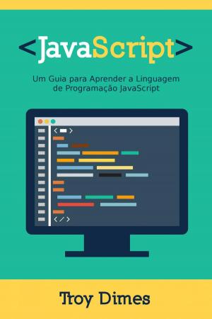 Cover of the book JavaScript: Um Guia para Aprender a Linguagem de Programação JavaScript by Diana Scott