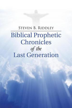 Cover of the book Biblical Prophetic Chronicles of the Last Generation by Betty B. Cantwell